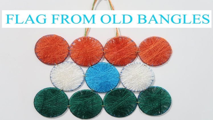 MAKE FLAG FROM OLD BANGLES | FLAG CRAFT | INDEPENDENCE DAY CRAFT | REPUBLIC DAY CRAFT | FLAG MODEL