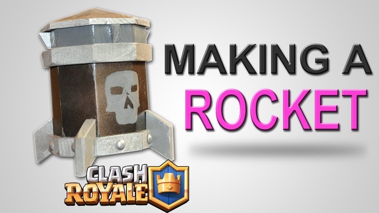 Making an Actual ROCKET for Clash Royale - DIY Tutorial - BUILD