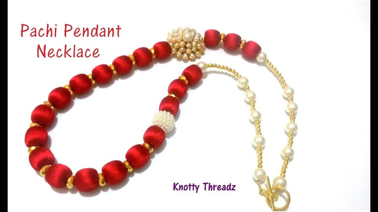 Silk Thread Jewelry | Making of Pachi Pendant Necklace | Easy DIY Tutorial | www.knottythreadz.com
