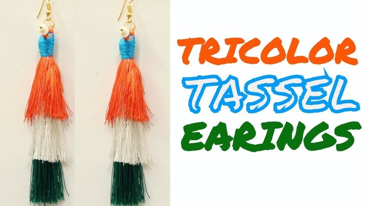 TRICOLOR TASSEL EARING | REPUBLIC DAY CRAFT | INDEPENDENCE DAY CRAFT |DIY JWELLERY | PATRIOTIC CRAFT