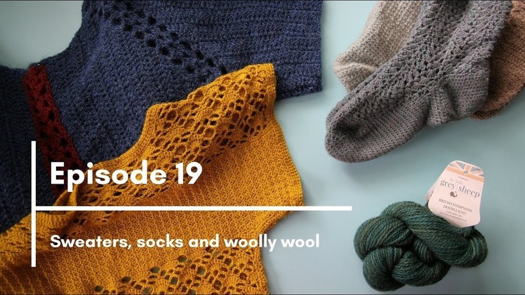 Crochet Circle Podcast, Episode 19 Sweaters, Socks & Woolly Wool