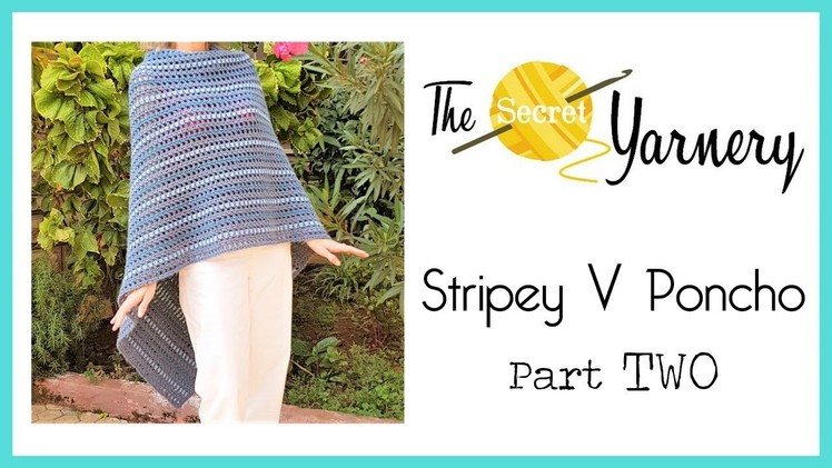 CROCHET Stripey V Poncho Part TWO