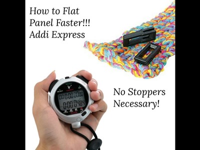 Get Rid of Addi Stoppers, How to Flat Panel Faster!