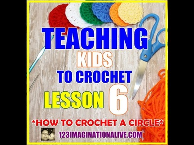 How do you Crochet A Circle: TEACHING KIDS TO CROCHET LESSON 6