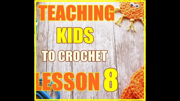 How Do You Crochet A Sunshine: Teaching Kids To Crochet Lesson 8