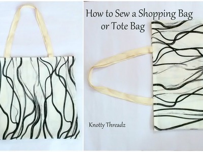 How to a Sew a Simple Shopping Bag or Tote Bag | Easy Sew Cloth Bag | DIY | www.knottythreadz.com