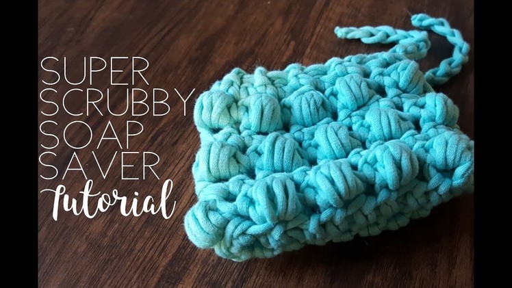 How to crochet: Super Scrubby Soap Saver