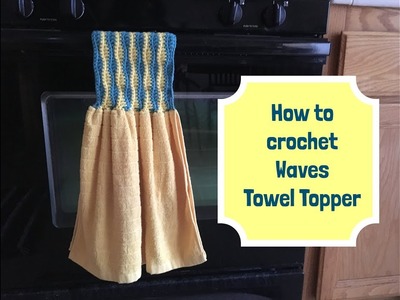 How to crochet Waves Towel Topper