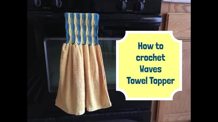 How to crochet Waves Towel Topper