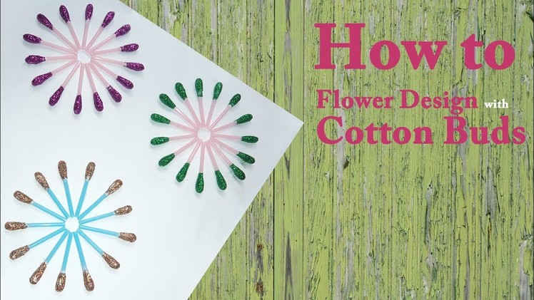 How to - Flower design with Cotton Buds