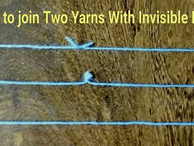 How to Join Two Different Yarns with Invisible Knot