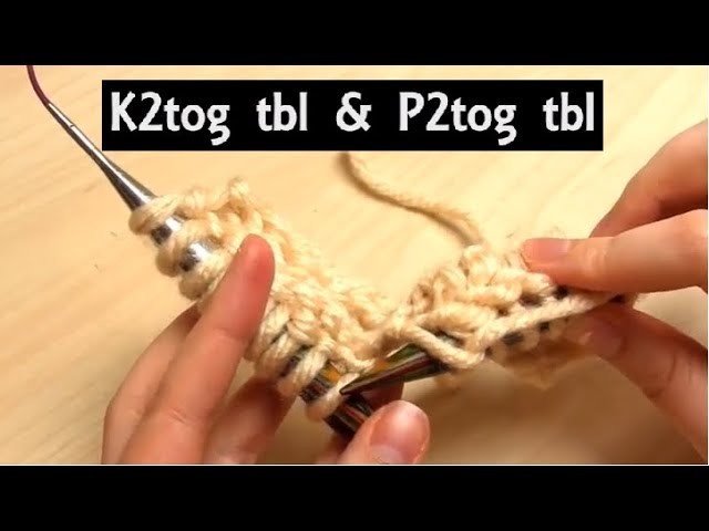 How to: K2tog tbl & P2tog tbl Decreases | Knit.Purl Two Together Through Back Loop | Knitting Lesson