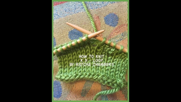 How to knit K 3 - Loop : Knit into a stitch on the previous 3rd row