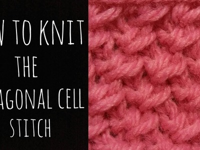How to Knit The Diagonal Cell Stitch - Beginner Friendly