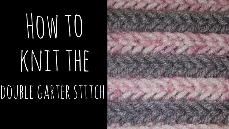 How to Knit the Double Garter Stitch and Bind Off