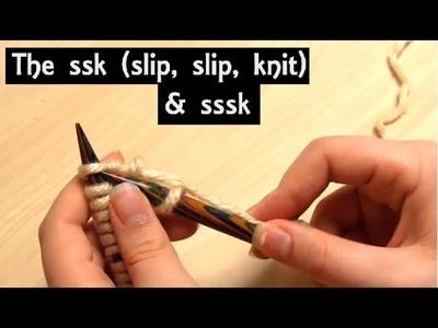 How to Knit the SSK (Slip one, Slip one, Knit) Knitting Decrease - Including Many Variations! & SSSK
