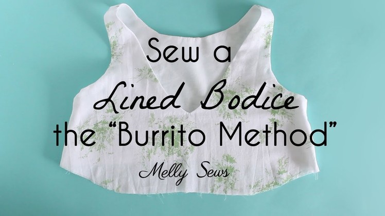 How to Sew a Lined Bodice - the Burrito Method