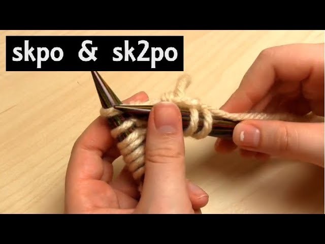 How to: skpo & sk2po Decreases | Slip One, Knit One, Pass Slipped Stitch Over | Knitting Lesson