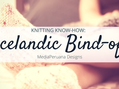 Knitting Know-how: Icelandic Bind-off