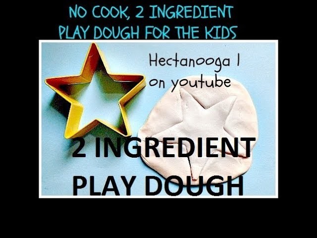 Play dough, How to make NO COOK, 2 INGREDIENT PLAY DOUGH for kids