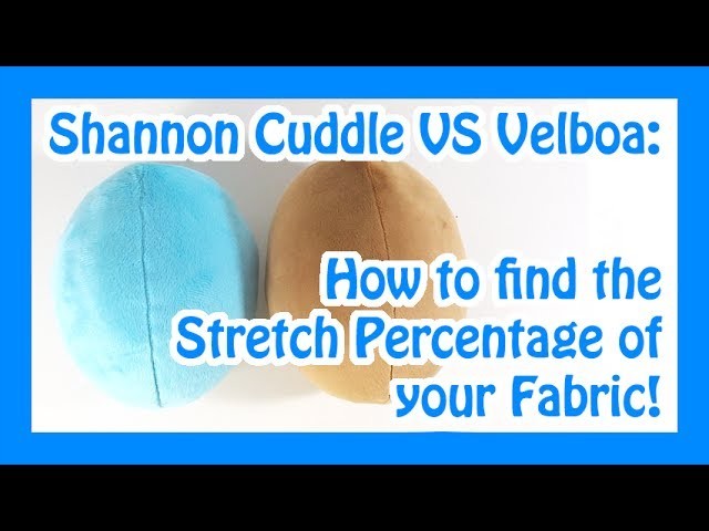 Shannon Cuddle VS Velboa: How to find the stretch percentage of Fabric
