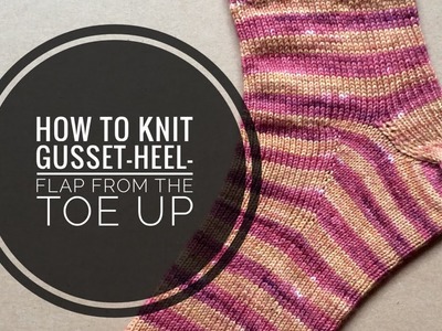 Tutorial #14: How to knit Guseet-Heel-Flap from the Toe-Up