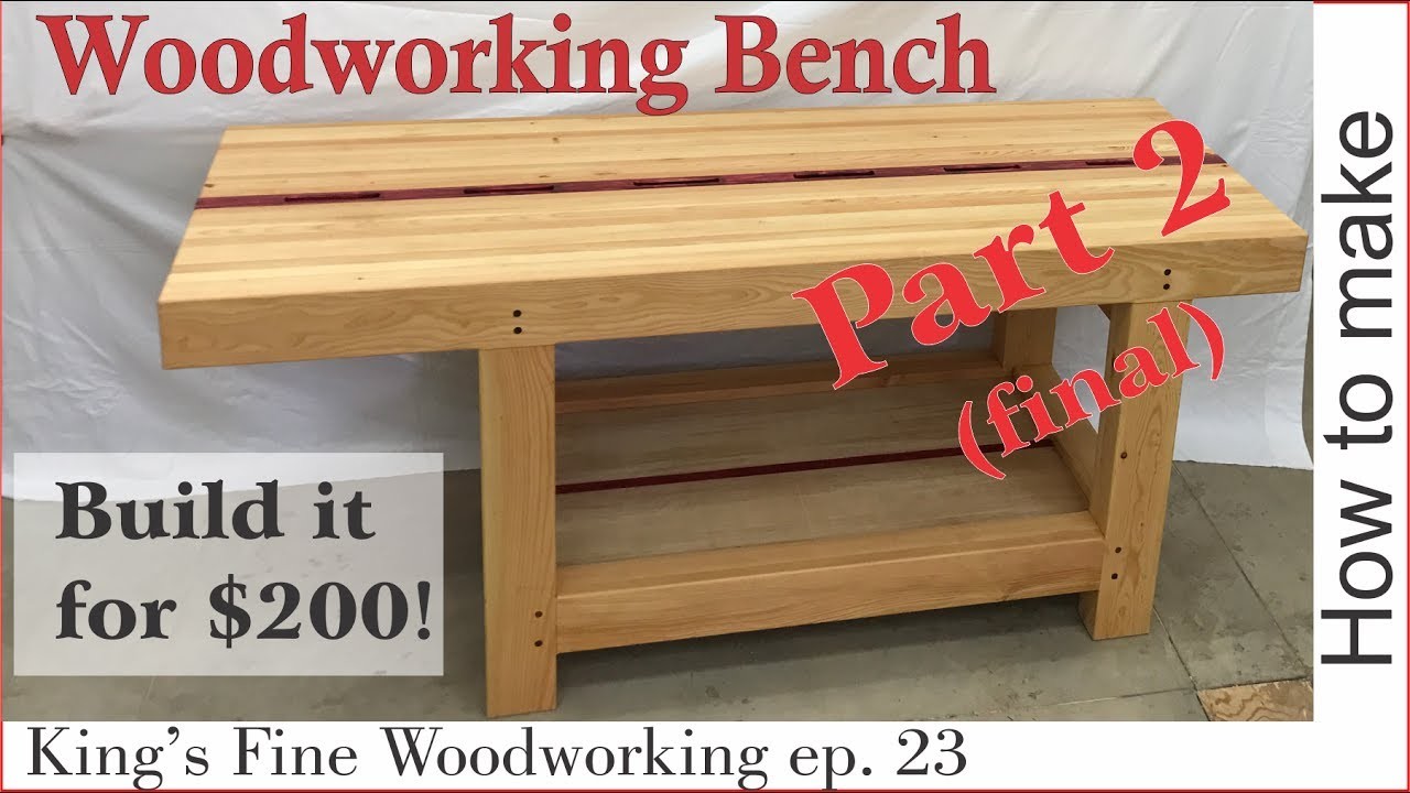23 -  How to Make an Extreme Woodworking Bench for under $200 part 2 - final