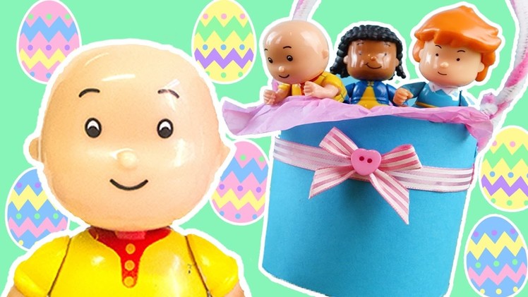 Caillou Toys for Kids - How To Make An Easter Basket | CAILLOU CRAFTS | Toys for Kids