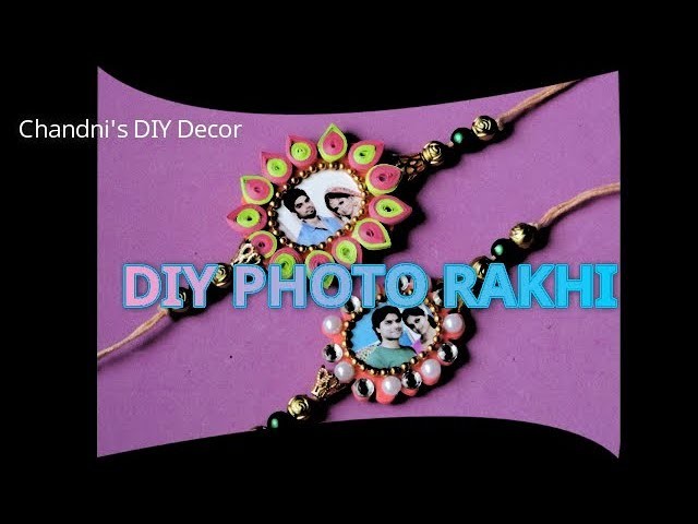 DIY Easy Personalized Photo Rakhi | How to Make Quilling Rakhi | 3 Easy DIY Rakhis