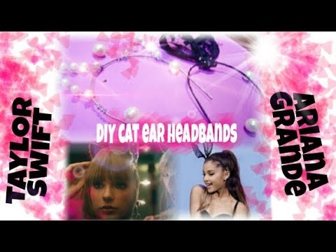 DIY- How to make Cat ear headbands at home | Taylor Swift and Ariana Grande inspired