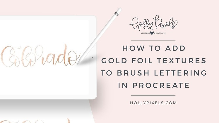 How to Add Gold Foil Textures to Brush Lettering in Procreate App on iPad Pro