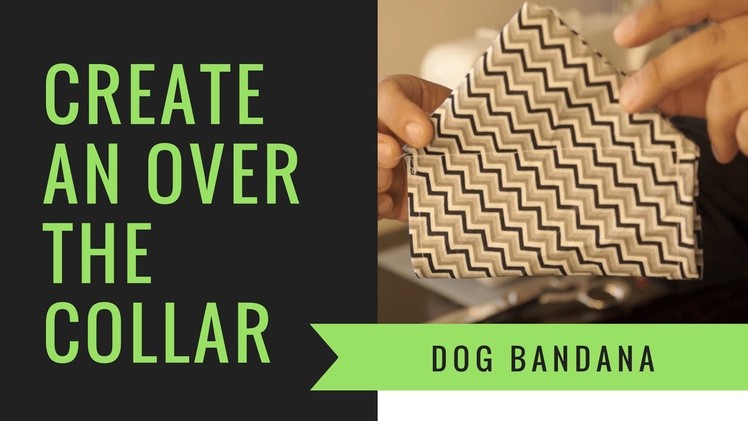 How to Make a DIY Over the Collar Bandana for your Small Dog