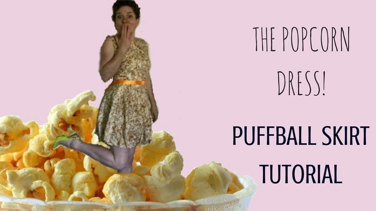 How to Make a Puffball Skirt - The Popcorn Dress!