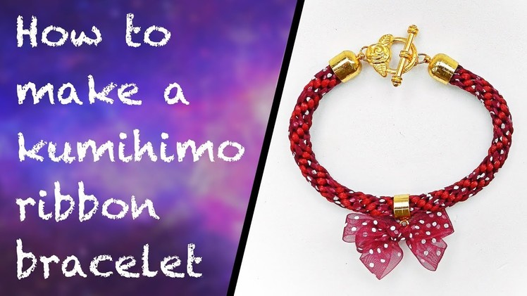 How to make a ribbon kumihimo bracelet