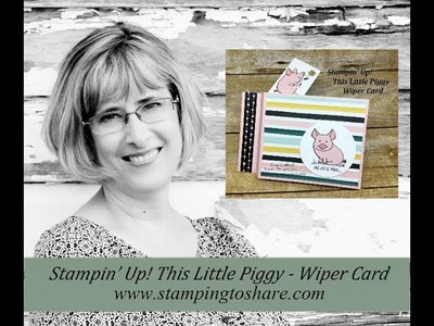 How to Make a This Little Piggy Wiper Card