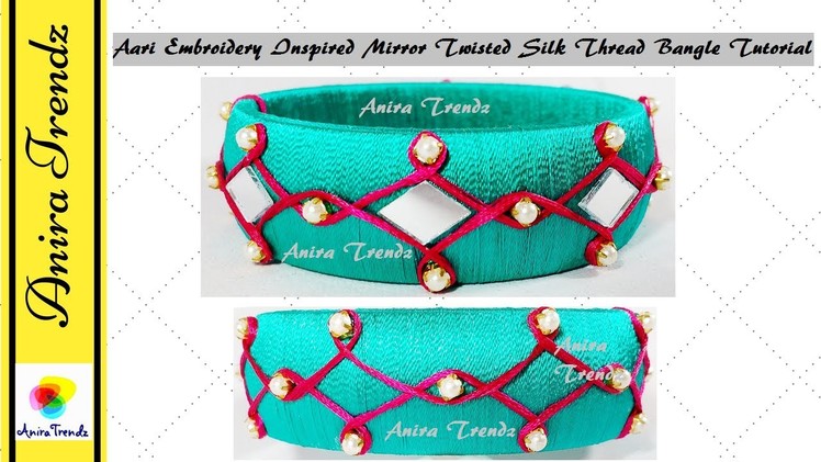 How to make desiger Silk Thread Bangle Mirror Twisted Aari Embroidery Inspired