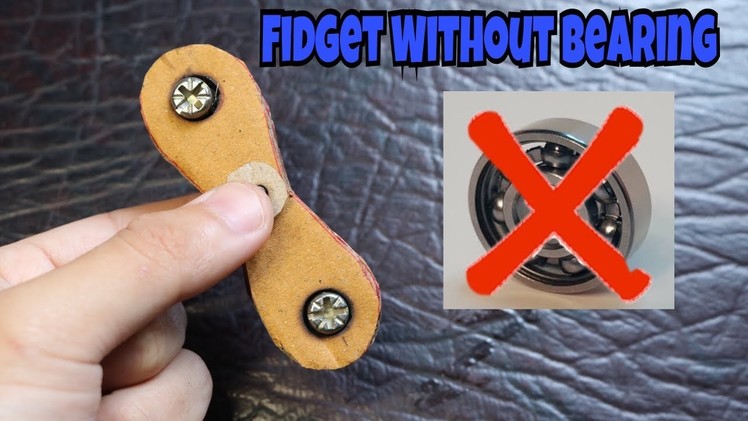 How to Make Fidget Spinner Without Bearing at Home
