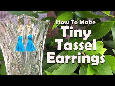 How To Make Jewelry: How To Make Tiny Tassel Earrings