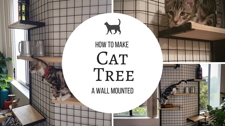 Wall Mounted Cat Tree for less than $100 | DIY