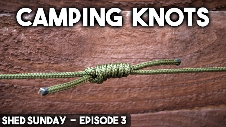 10 Knots for Bushcraft & Camping  - How To Tie Knots | SHED SUNDAY EP. 3