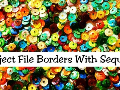 3 Most Attractive Sequins Borders Ideas For Project ! How to Decorate Borders Of Project Files ?