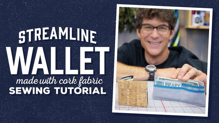 How to Make a Streamline Wallet made with Cork Fabric with Rob!