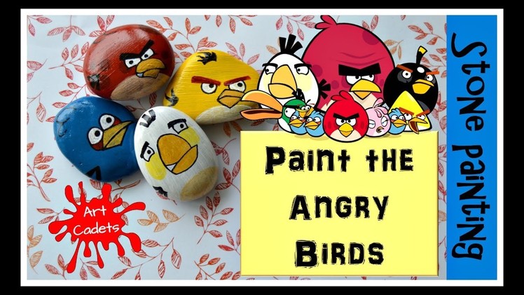 How to Stone paint the Angry Birds! (Pebble Art)