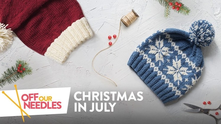 Knitters' Christmas in July ???? | Off Our Needles Knitting Podcast with the Grocery Girls