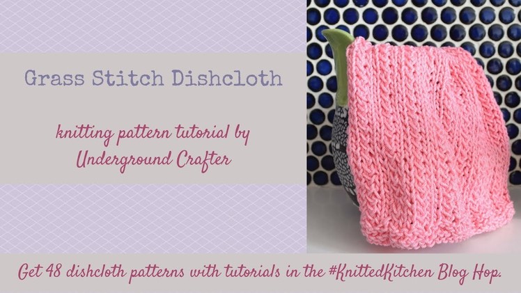 Knitting tutorial: Grass Stitch Dishcloth