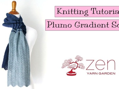 Knitting Tutorial - Zen Yarn Garden Plumo Gradient Scarf