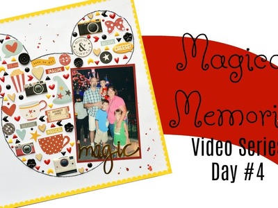 Magical Memories Day 4: Giveaway & Inspiration for Disney Scrapbook Layouts