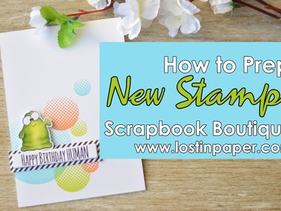 Quick Tip:  How to Prep New Stamps - Scrapbook Boutique!
