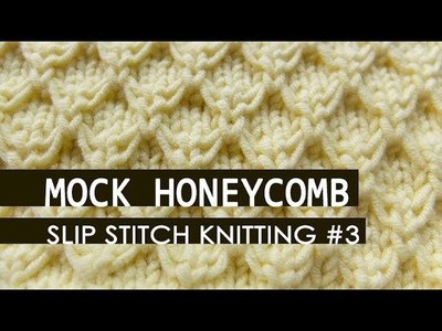 Slip Stitch Knitting #3: Mock Honeycomb