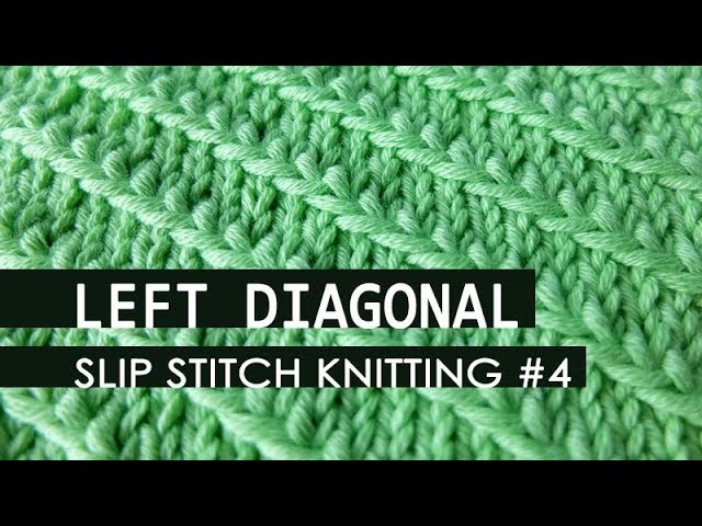 Slip Stitch Knitting #4: Left Diagonal stitch pattern